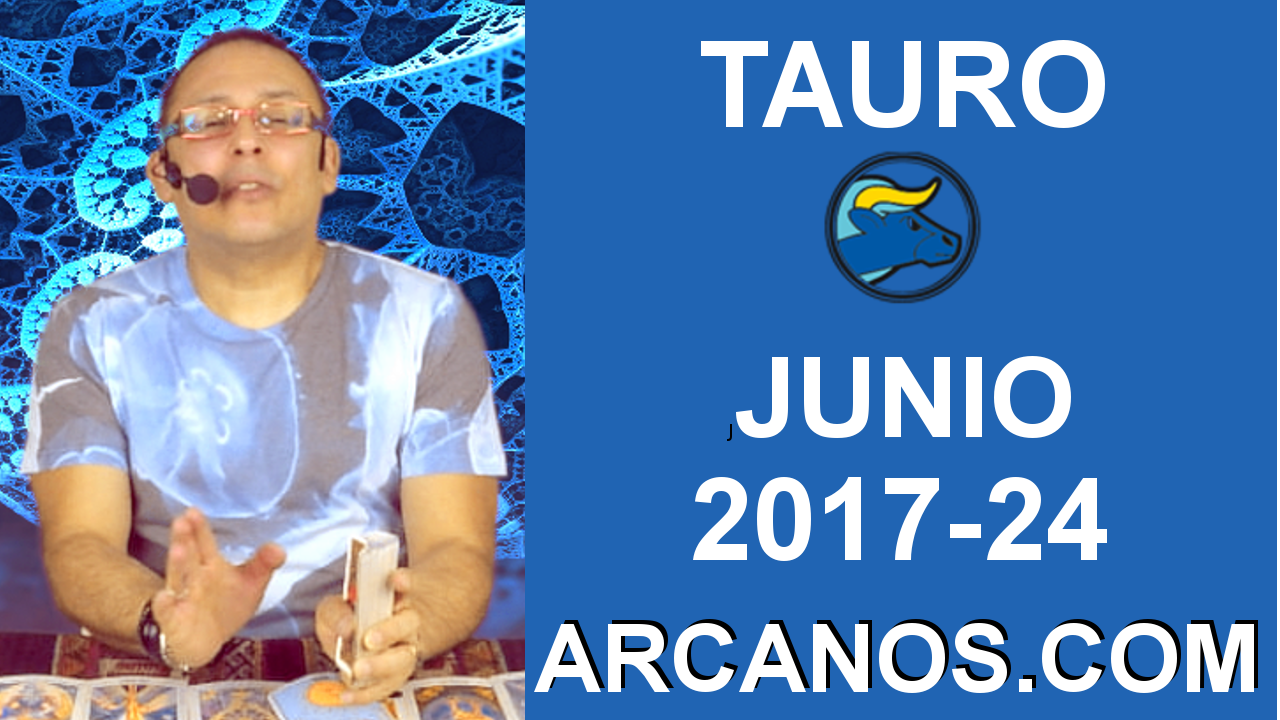 TAURO JUNIO 2017-11 al 17 Jun 2017-Amor Solteros Parejas Dinero Trabajo-ARCANOS.COM