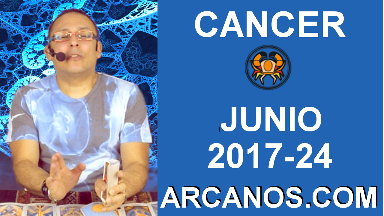 CANCER JUNIO 2017-11 al 17 Jun 2017-Amor Solteros Parejas Dinero Trabajo-ARCANOS.COM