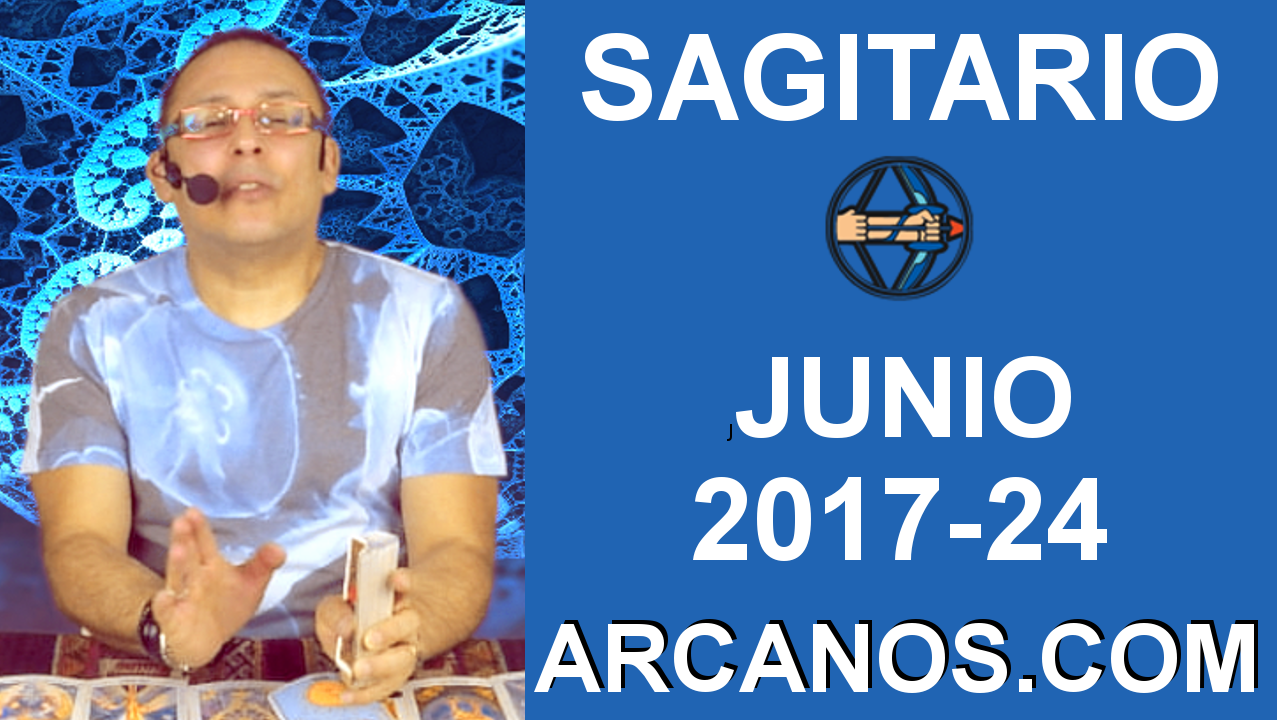 SAGITARIO JUNIO 2017-11 al 17 Jun 2017-Amor Solteros Parejas Dinero Trabajo-ARCANOS.COM