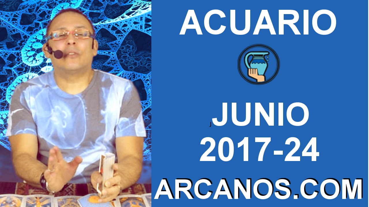 ACUARIO JUNIO 2017-11 al 17 Jun 2017-Amor Solteros Parejas Dinero Trabajo-ARCANOS.COM