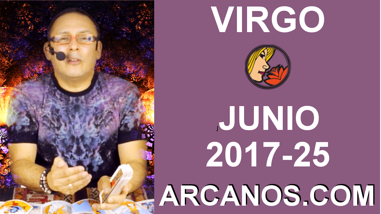 VIRGO JUNIO 2017-18 al 24 Jun 2017-Amor Solteros Parejas Dinero Trabajo-ARCANOS.COM