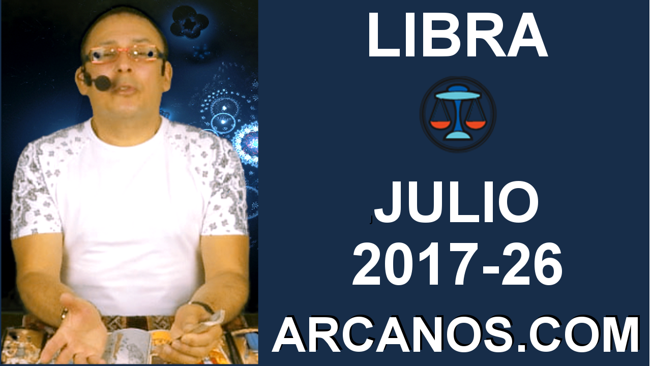 LIBRA JULIO 2017-25 Jun al 1 Jul 2017-Amor Solteros Parejas Dinero Trabajo-ARCANOS.COM