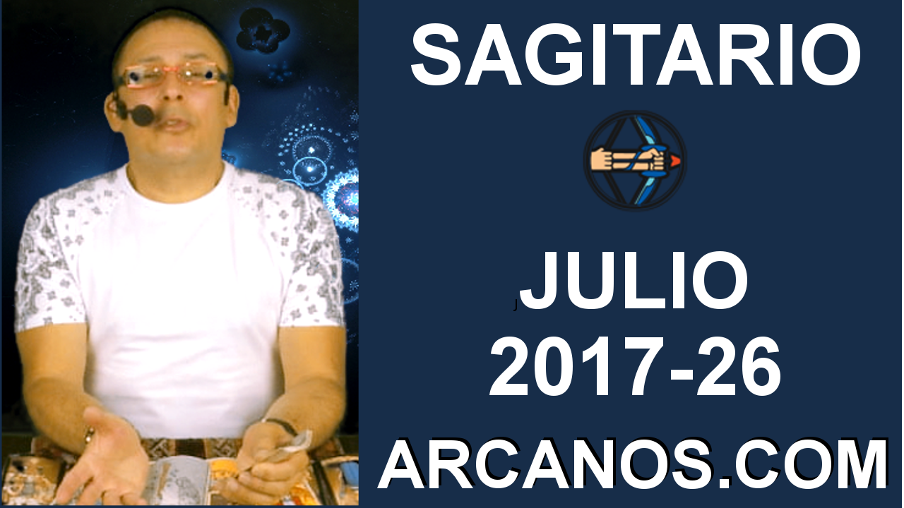 SAGITARIO JULIO 2017-25 Jun al 1 Jul 2017-Amor Solteros Parejas Dinero Trabajo-ARCANOS.COM