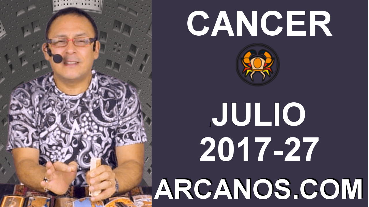 CANCER JULIO 2017-2 al 8 Jul 2017-Amor Solteros Parejas Dinero Trabajo-ARCANOS.COM