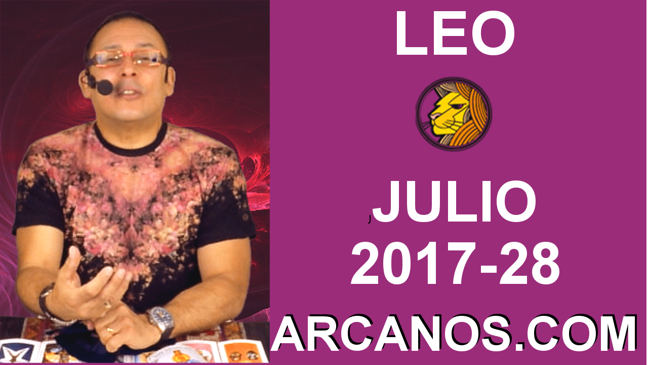 LEO JULIO 2017-9 al 15 Jul 2017-Amor Solteros Parejas Dinero Trabajo-ARCANOS.COM