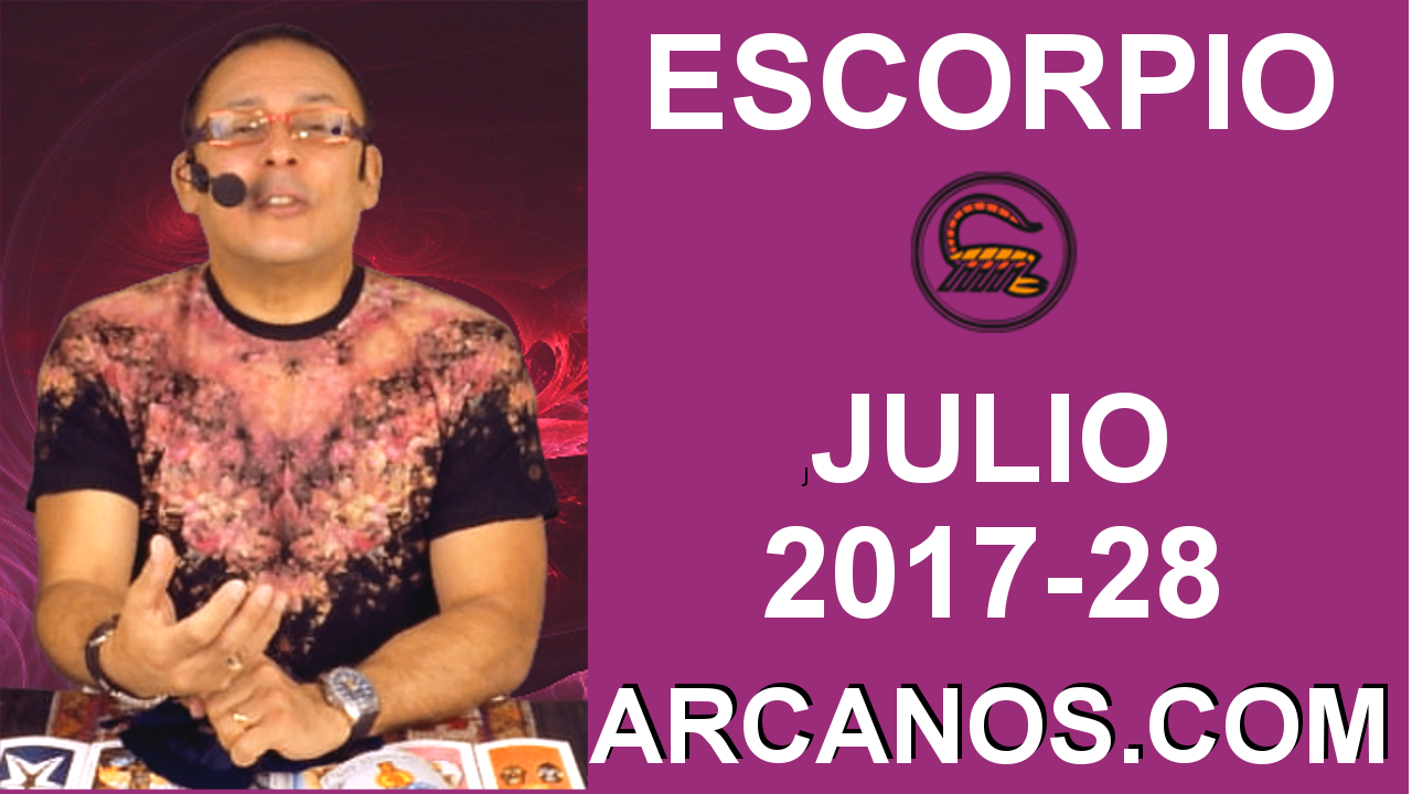 ESCORPIO JULIO 2017-9 al 15 Jul 2017-Amor Solteros Parejas Dinero Trabajo-ARCANOS.COM