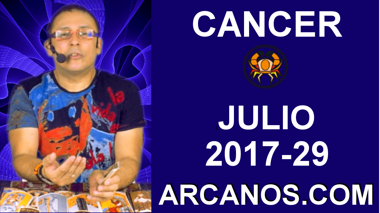 CANCER JULIO 2017-16 al 22 Jul 2017-Amor Solteros Parejas Dinero Trabajo-ARCANOS.COM