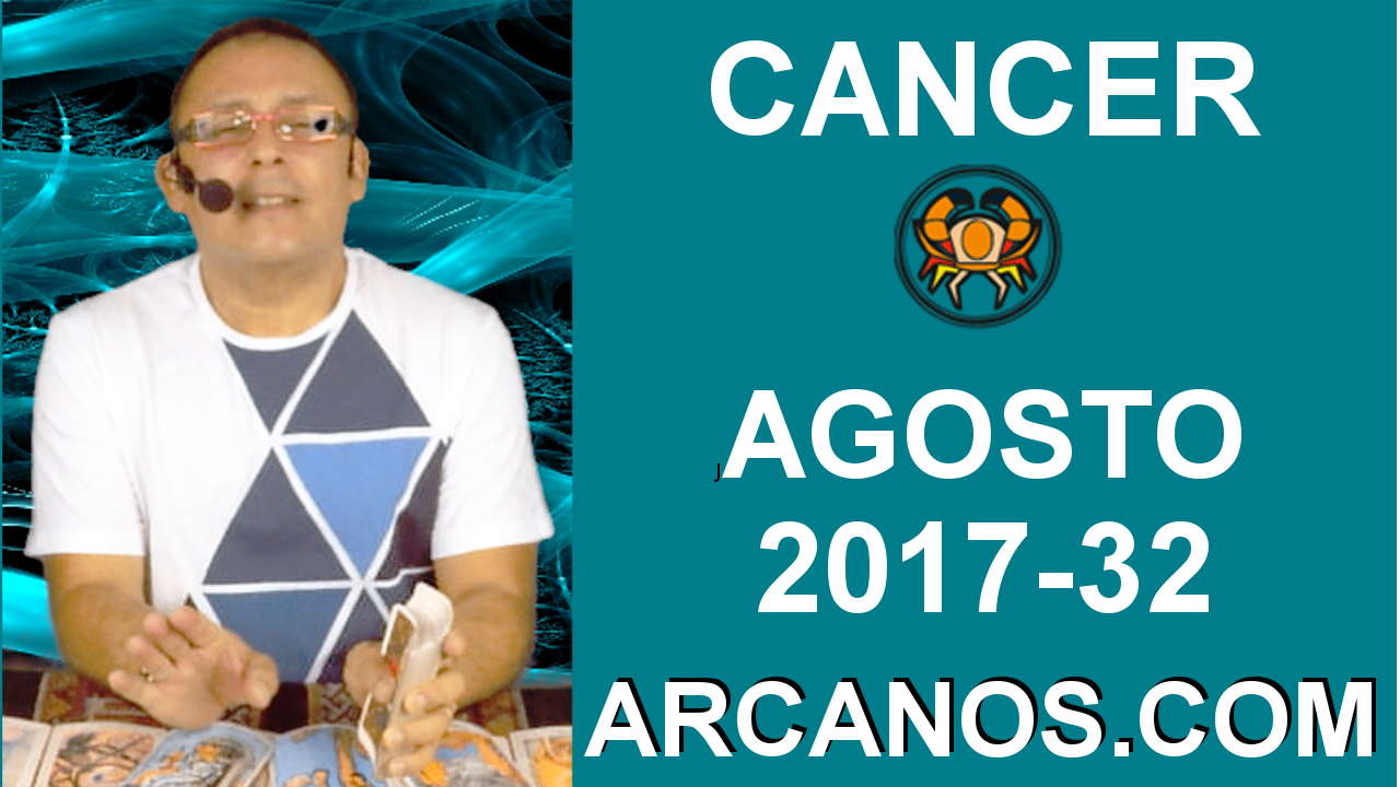 CANCER AGOSTO 2017-6 al 12 Ago 2017-Amor Solteros Parejas Dinero Trabajo-ARCANOS.COM