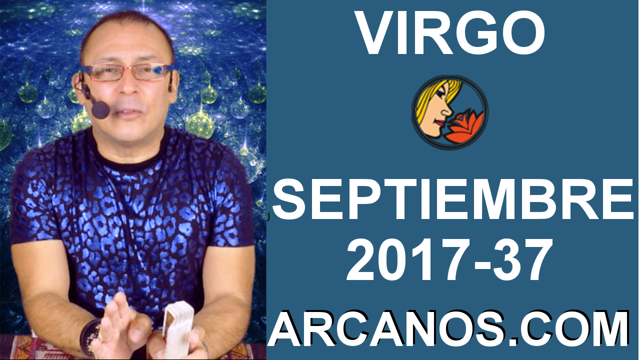 VIRGO SEPTIEMBRE 2017-10 al 16 de Sept 2017-Amor Solteros Parejas Dinero Trabajo-ARCANOS.COM