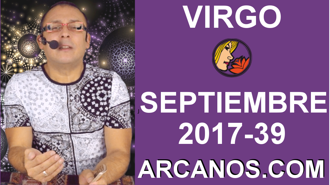 VIRGO SEPTIEMBRE 2017-24 al 30 de Sept 2017-Amor Solteros Parejas Dinero Trabajo-ARCANOS.COM