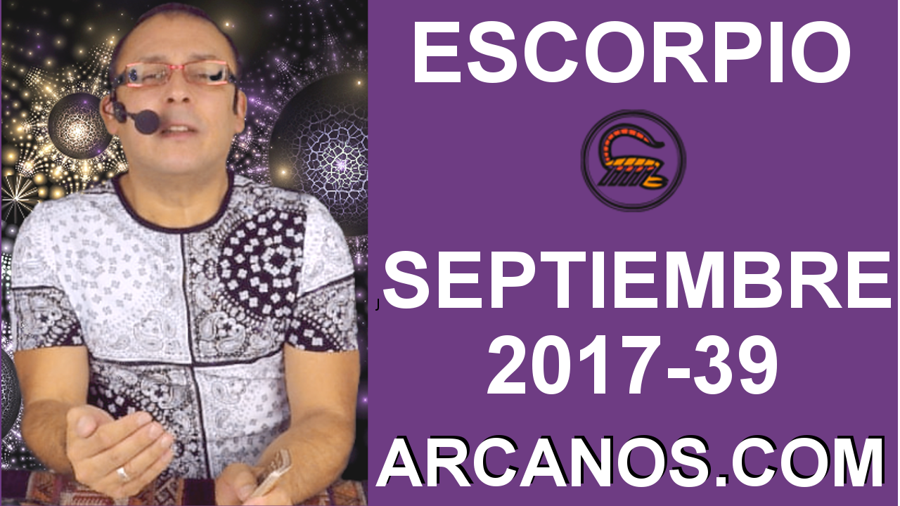 ESCORPIO SEPTIEMBRE 2017-24 al 30 de Sept 2017-Amor Solteros Parejas Dinero Trabajo-ARCANOS.COM