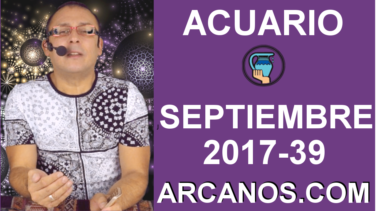 ACUARIO SEPTIEMBRE 2017-24 al 30 de Sept 2017-Amor Solteros Parejas Dinero Trabajo-ARCANOS.COM