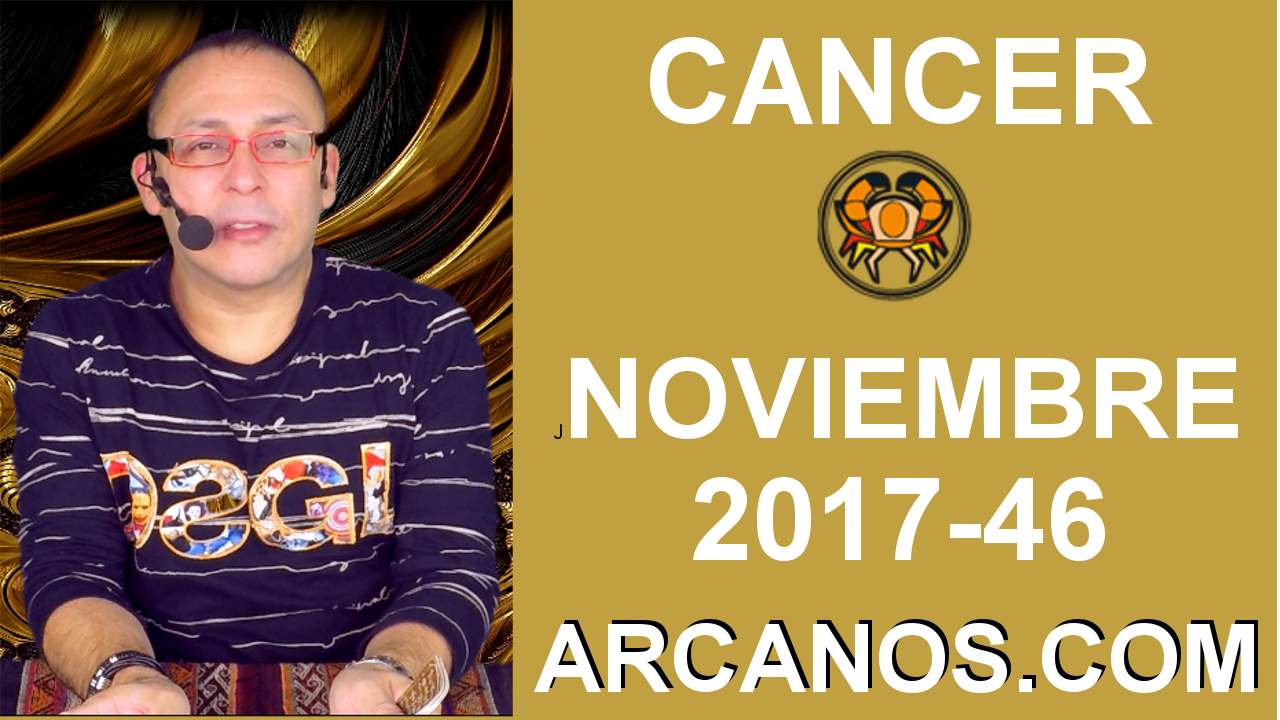 CANCER NOVIEMBRE 2017-12 al 18 de Nov 2017-Amor Solteros Parejas Dinero Trabajo-ARCANOS.COM