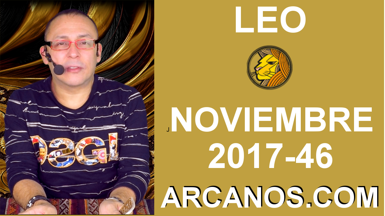 LEO NOVIEMBRE 2017-12 al 18 de Nov 2017-Amor Solteros Parejas Dinero Trabajo-ARCANOS.COM