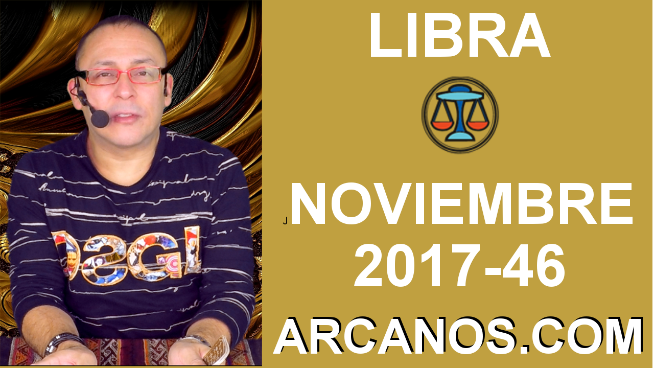 LIBRA NOVIEMBRE 2017-12 al 18 de Nov 2017-Amor Solteros Parejas Dinero Trabajo-ARCANOS.COM