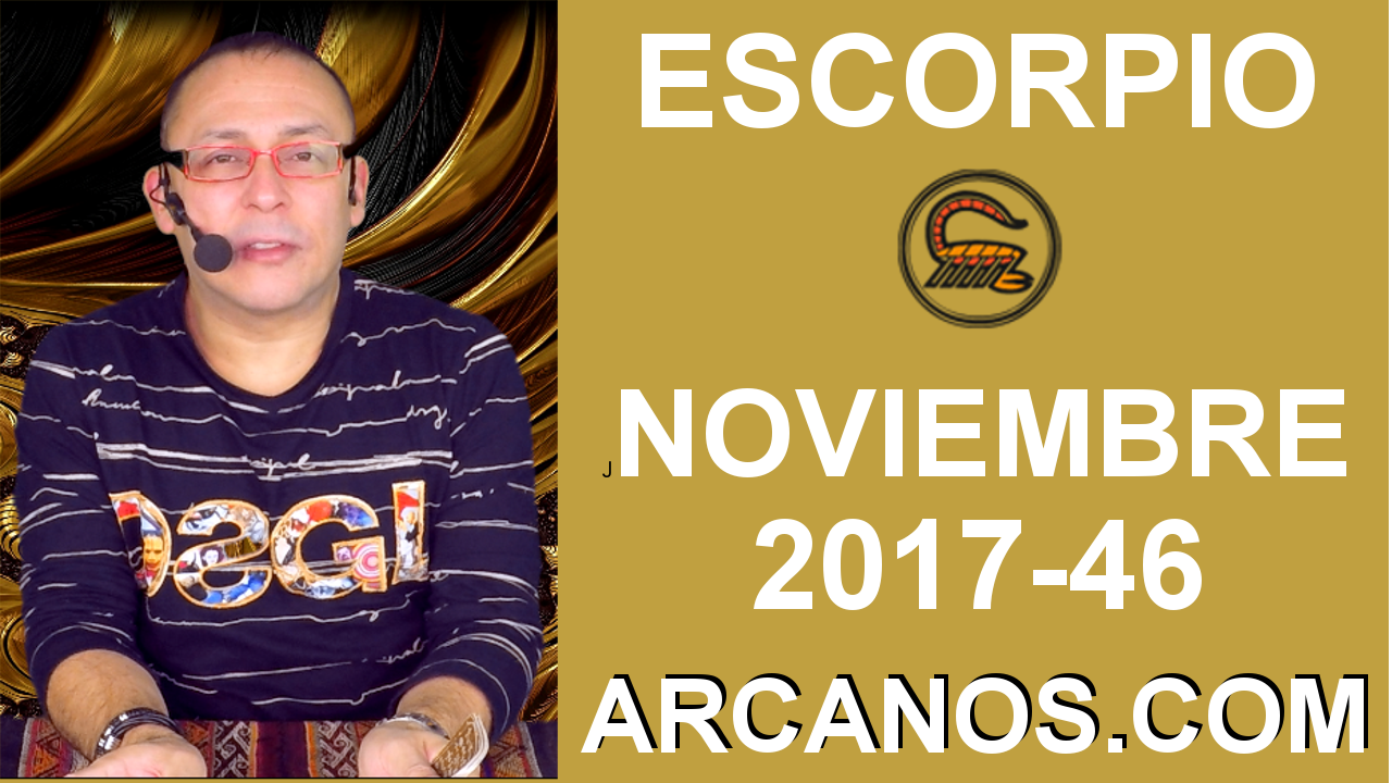 ESCORPIO NOVIEMBRE 2017-12 al 18 de Nov 2017-Amor Solteros Parejas Dinero Trabajo-ARCANOS.COM