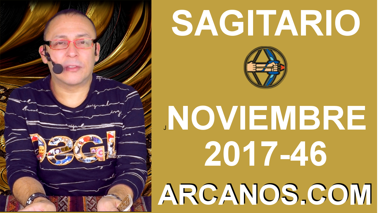 SAGITARIO NOVIEMBRE 2017-12 al 18 de Nov 2017-Amor Solteros Parejas Dinero Trabajo-ARCANOS.COM