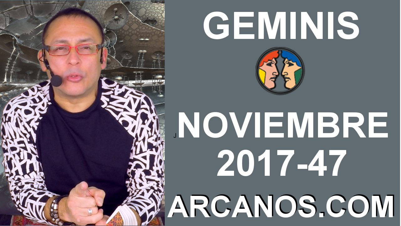GEMINIS NOVIEMBRE 2017-19 al 25 de Nov 2017-Amor Solteros Parejas Dinero Trabajo-ARCANOS.COM