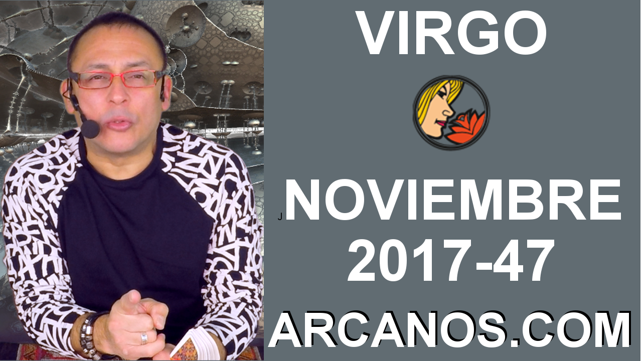 VIRGO NOVIEMBRE 2017-19 al 25 de Nov 2017-Amor Solteros Parejas Dinero Trabajo-ARCANOS.COM