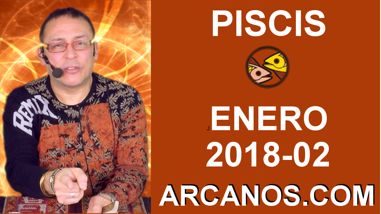 PISCIS ENERO 2018_02-7 al 13 Ene 2018-Amor Solteros Parejas Dinero Trabajo-ARCANOS.COM