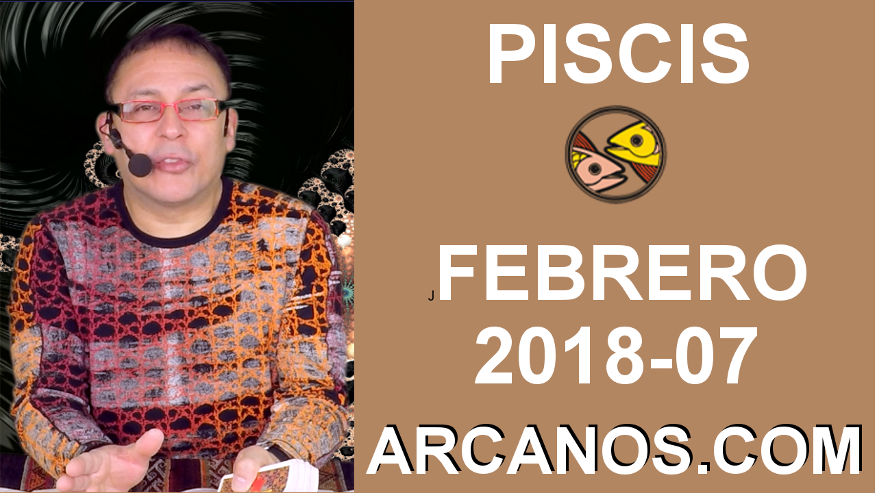 PISCIS FEBRERO 2018-07-11 al 17 Feb 2018-Amor Solteros Parejas Dinero Trabajo-ARCANOS.COM