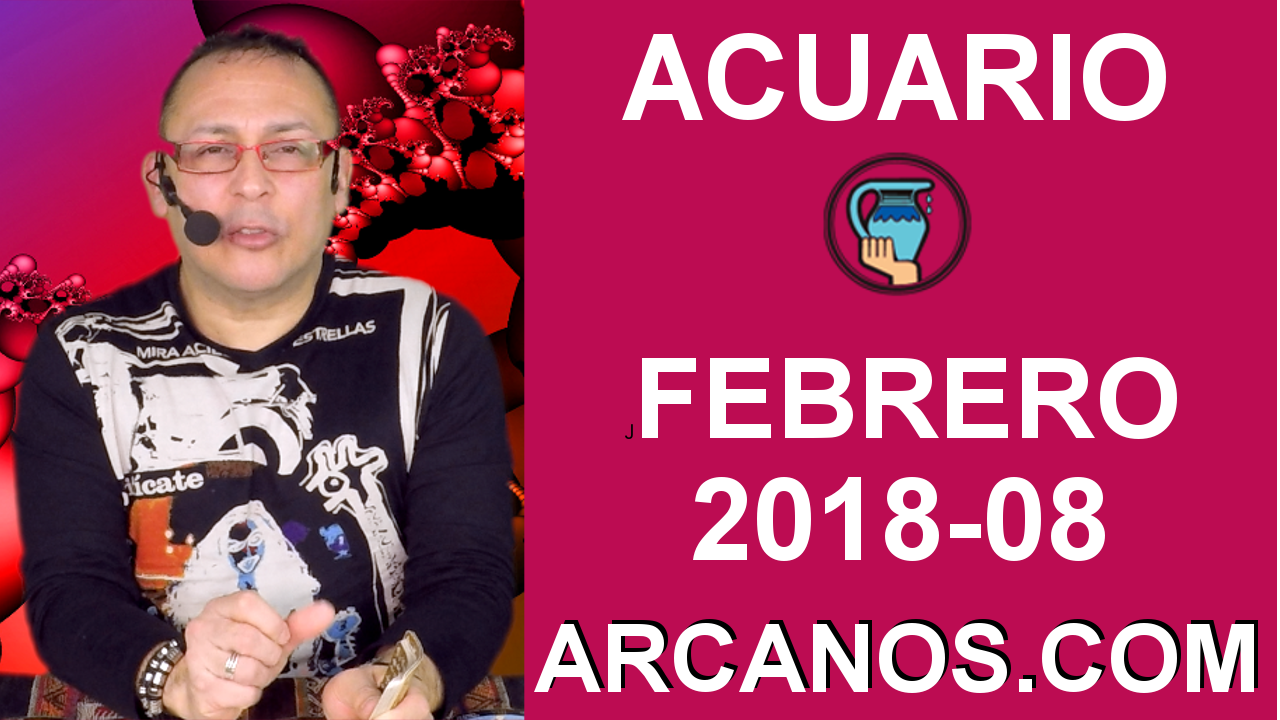 ACUARIO FEBRERO 2018-08-18 al 24 Feb 2018-Amor Solteros Parejas Dinero Trabajo-ARCANOS.COM