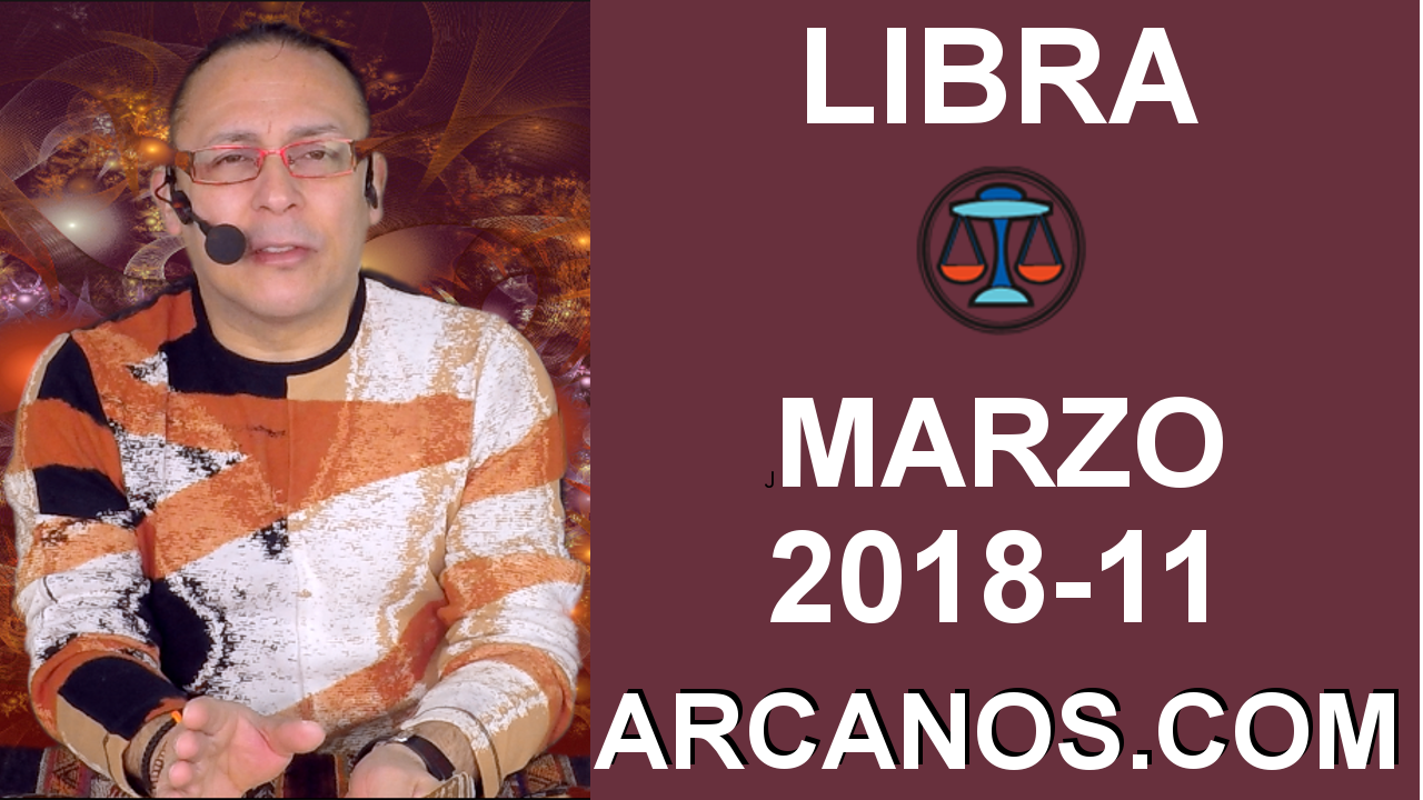 LIBRA MARZO 2018-11-11 al 17 Mar 2018-Amor Solteros Parejas Dinero Trabajo-ARCANOS.COM