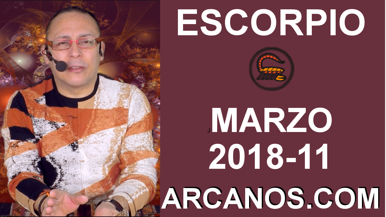 ESCORPIO MARZO 2018-11-11 al 17 Mar 2018-Amor Solteros Parejas Dinero Trabajo-ARCANOS.COM