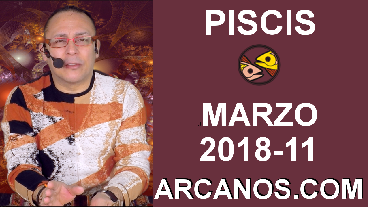 PISCIS MARZO 2018-11-11 al 17 Mar 2018-Amor Solteros Parejas Dinero Trabajo-ARCANOS.COM