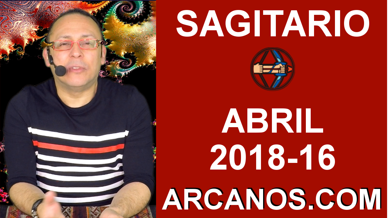 SAGITARIO ABRIL 2018-16-15 al 21 Abr 2018-Amor Solteros Parejas Dinero Trabajo-ARCANOS.COM