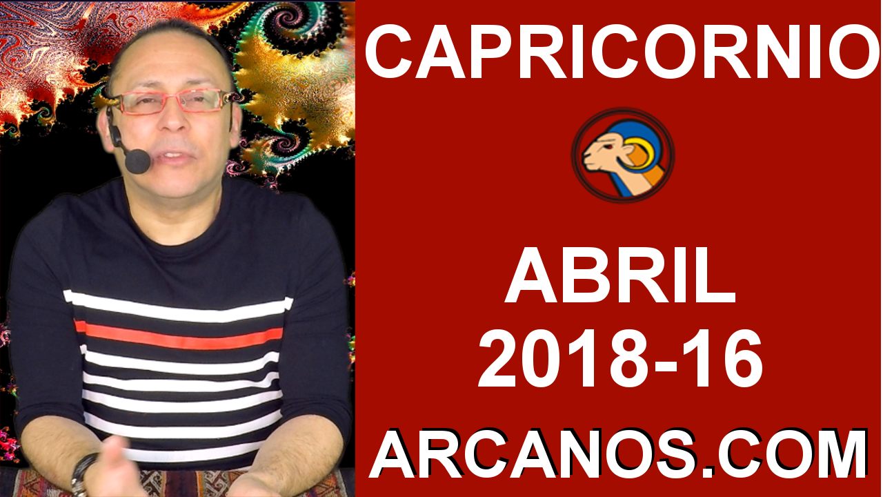 CAPRICORNIO ABRIL 2018-16-15 al 21 Abr 2018-Amor Solteros Parejas Dinero Trabajo-ARCANOS.COM