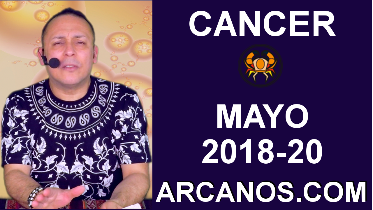 CANCER MAYO 2018-20-13 al 19 May 2018-Amor Solteros Parejas Dinero Trabajo-ARCANOS.COM