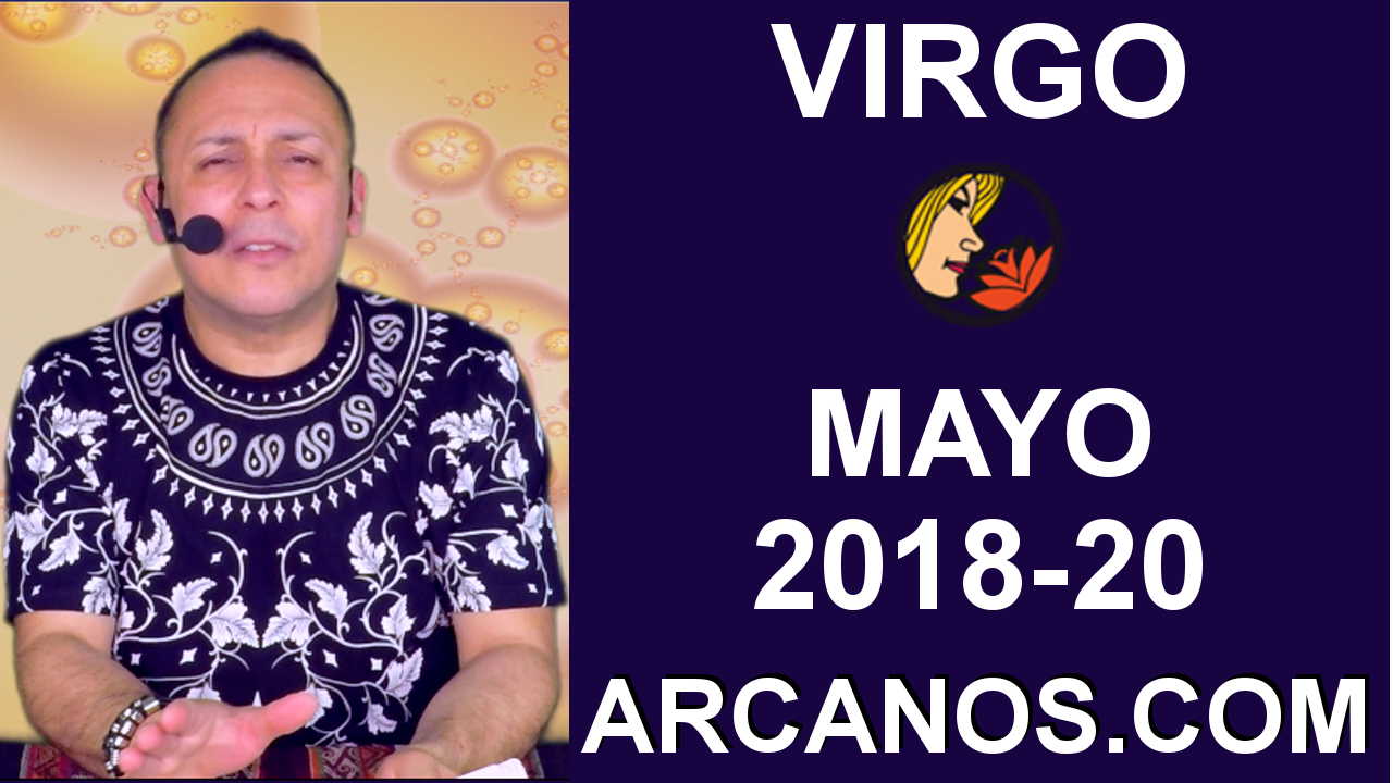 VIRGO MAYO 2018-20-13 al 19 May 2018-Amor Solteros Parejas Dinero Trabajo-ARCANOS.COM