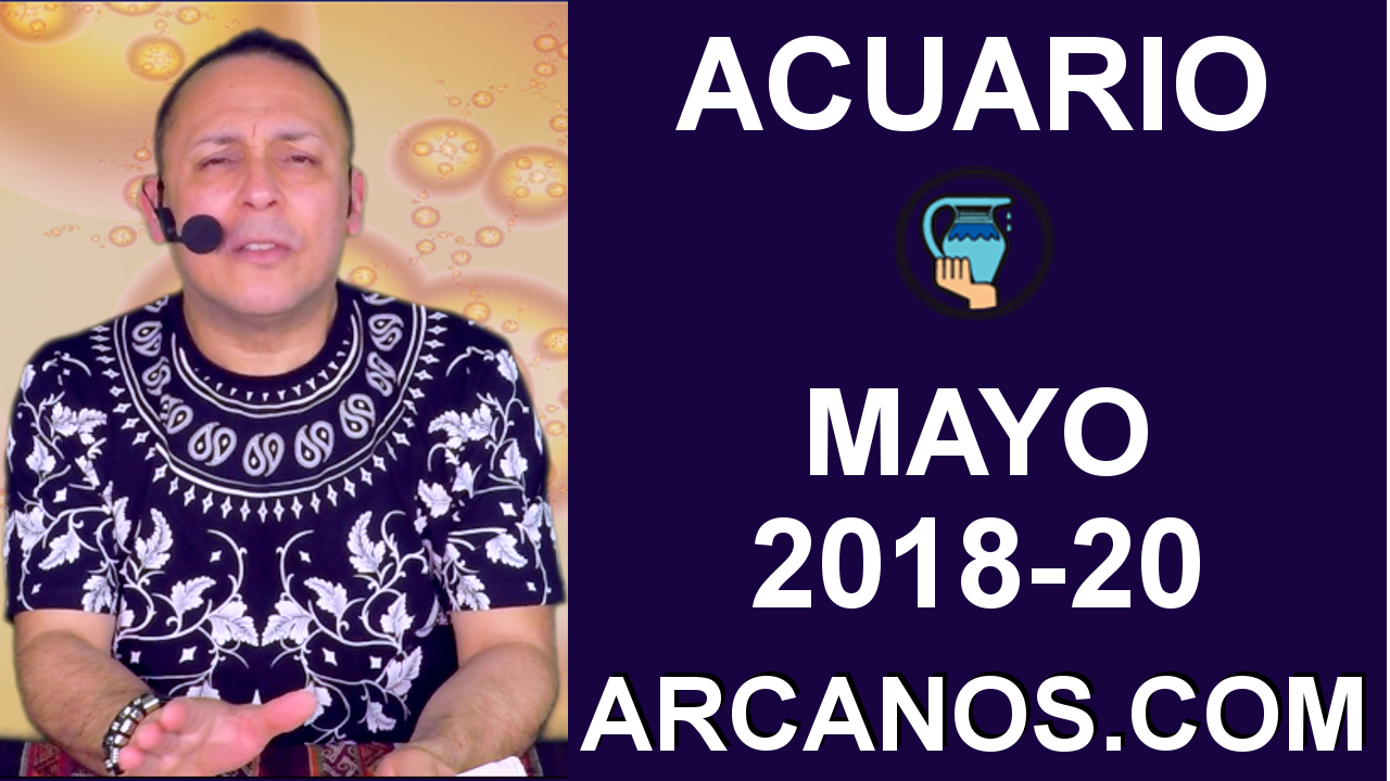 ACUARIO MAYO 2018-20-13 al 19 May 2018-Amor Solteros Parejas Dinero Trabajo-ARCANOS.COM