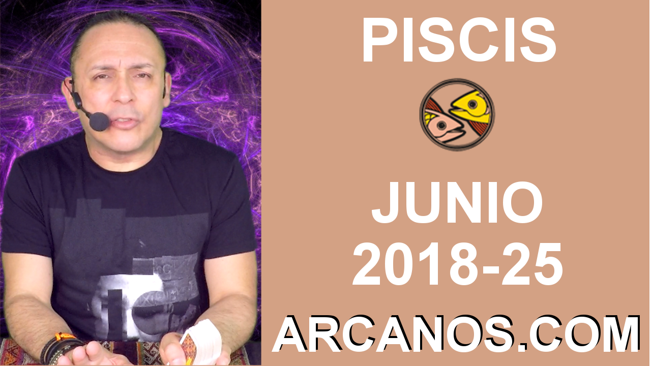 HOROSCOPO PISCIS-Semana 2018-25-Del 17 al 23 de junio de 2018-ARCANOS.COM