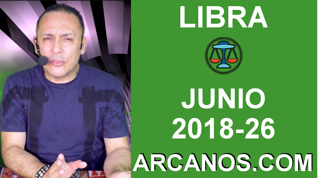 HOROSCOPO LIBRA-Semana 2018-26-Del 24 al 30 de junio de 2018-ARCANOS.COM