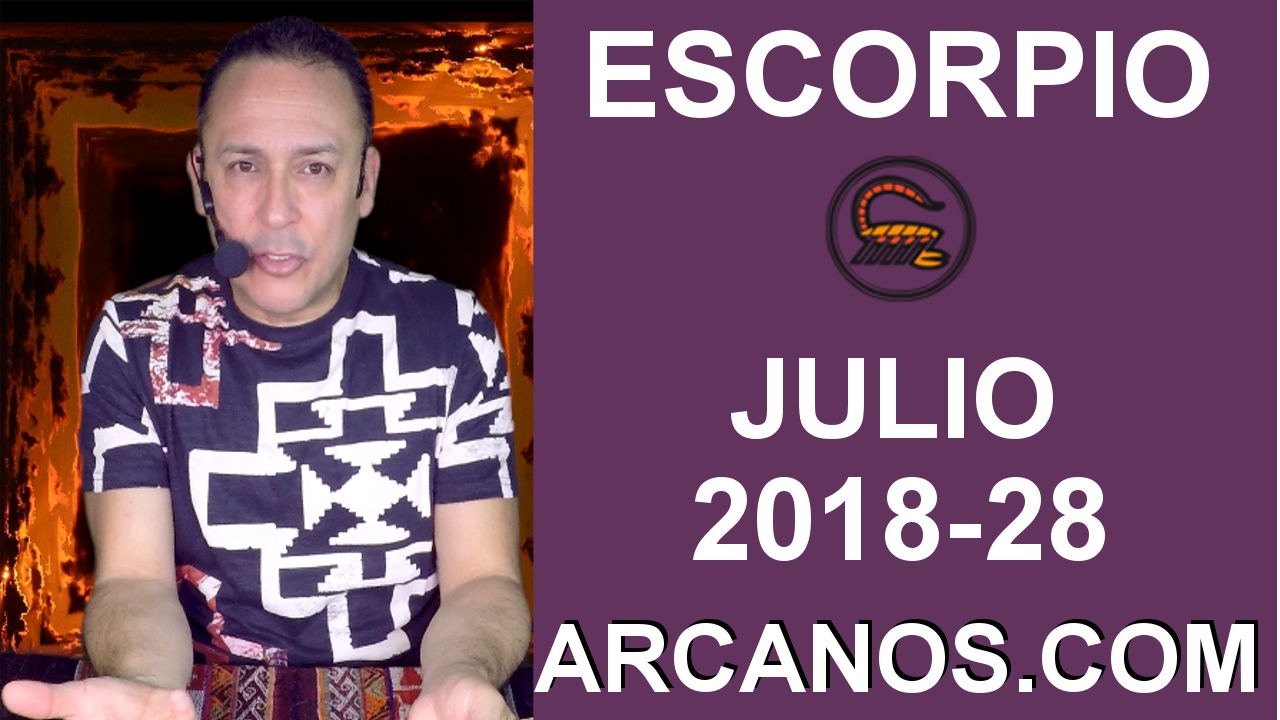 HOROSCOPO ESCORPIO-Semana 2018-28-Del 8 al 14 de julio de 2018-ARCANOS.COM