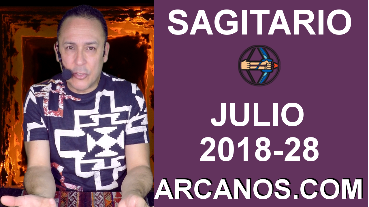 HOROSCOPO SAGITARIO-Semana 2018-28-Del 8 al 14 de julio de 2018-ARCANOS.COM