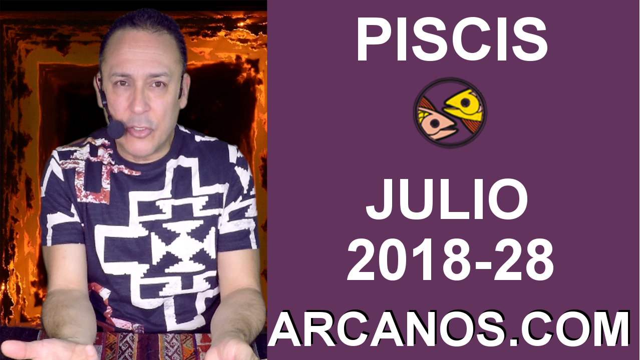 HOROSCOPO PISCIS-Semana 2018-28-Del 8 al 14 de julio de 2018-ARCANOS.COM