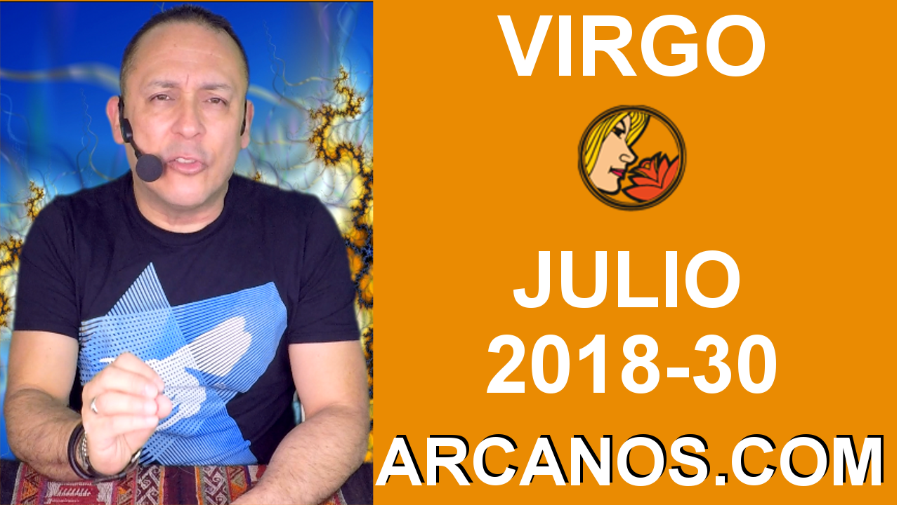 HOROSCOPO VIRGO-Semana 2018-30-Del 22 al 28 de julio de 2018-ARCANOS.COM