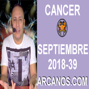 HOROSCOPO CANCER-Semana 2018-39-Del 23 al 29 de septiembre de 2018-ARCANOS.COM