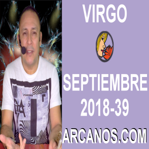 HOROSCOPO VIRGO-Semana 2018-39-Del 23 al 29 de septiembre de 2018-ARCANOS.COM