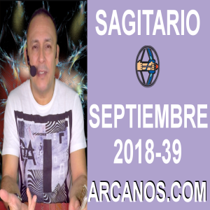 HOROSCOPO SAGITARIO-Semana 2018-39-Del 23 al 29 de septiembre de 2018-ARCANOS.COM