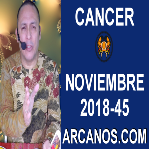 HOROSCOPO CANCER-Semana 2018-45-Del 4 al 10 de noviembre de 2018-ARCANOS.COM