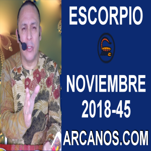 HOROSCOPO ESCORPIO-Semana 2018-45-Del 4 al 10 de noviembre de 2018-ARCANOS.COM