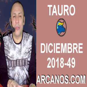 HOROSCOPO TAURO-Semana 2018-49-Del 2 al 8 de diciembre de 2018-ARCANOS.COM