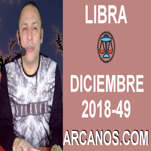 HOROSCOPO LIBRA-Semana 2018-49-Del 2 al 8 de diciembre de 2018-ARCANOS.COM