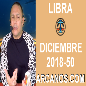 HOROSCOPO LIBRA-Semana 2018-50-Del 9 al 15 de diciembre de 2018-ARCANOS.COM