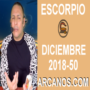 HOROSCOPO ESCORPIO-Semana 2018-50-Del 9 al 15 de diciembre de 2018-ARCANOS.COM