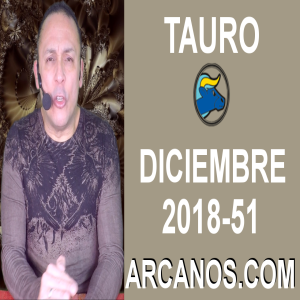 HOROSCOPO TAURO-Semana 2018-51-Del 16 al 22 de diciembre de 2018-ARCANOS.COM